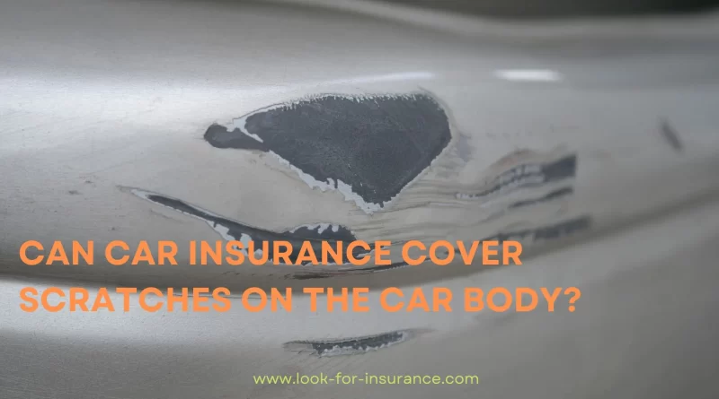 Can car insurance cover scratches on the car body?