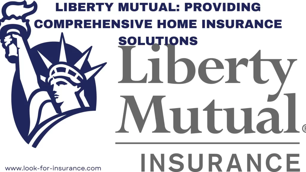 Liberty Mutual: Providing Comprehensive Home Insurance Solutions