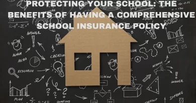 Protecting Your School: The Benefits of Having a Comprehensive school Insurance Policy