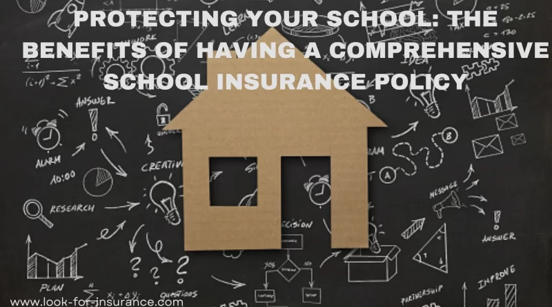 Protecting Your School: The Benefits of Having a Comprehensive school Insurance Policy