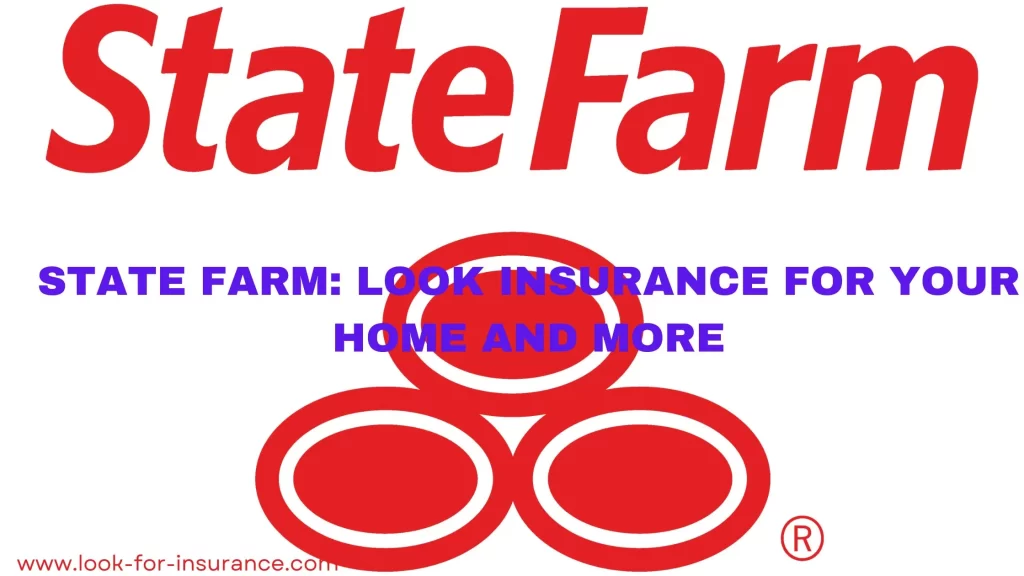 State Farm: Look Insurance for Your Home and More