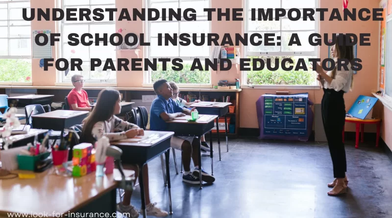 Understanding the Importance of School Insurance: A Guide for Parents and Educators