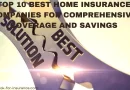 Top 10 Best Home Insurance Companies for Comprehensive Coverage and Savings